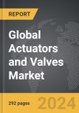 Actuators and Valves: Global Strategic Business Report- Product Image
