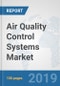 Air Quality Control Systems Market: Global Industry Analysis, Trends, Market Size, and Forecasts up to 2025 - Product Thumbnail Image