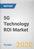 5G Technology ROI Market by Industry Vertical: Global Opportunity Analysis and Industry Forecast, 2020-2026- Product Image