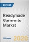 Readymade Garments Market by Product Type, Application, Fabric Type, Age Group and Sales Channel: Global Opportunity Analysis and Industry Forecast, 2021-2027 - Product Thumbnail Image