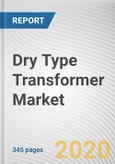 Dry Type Transformer Market by Type, Technology, Phase, Voltage and End Use: Opportunity Analysis and Industry Forecast, 2020-2027- Product Image