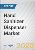 Hand Sanitizer Dispenser Market by Type, Modality, End User, Price Point and Distribution Channel: Global Opportunity Analysis and Industry Forecast, 2021-2027- Product Image