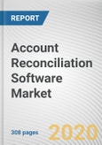 Account Reconciliation Software Market by Component, Deployment Model, Enterprise Size, Reconciliation Type and Industry Vertical: Global Opportunity Analysis and Industry Forecast, 2020-2027- Product Image