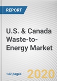 U.S. & Canada Waste-to-Energy Market by Type of Technology: Opportunity Analysis and Industry Forecast 2019-2026- Product Image