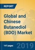 Global and Chinese Butanediol (BDO) Market Insights 2019-2024: Analysis by Manufacturers, Product Type, Application, Regions and Technology- Product Image