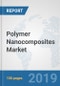 Polymer Nanocomposites Market: Global Industry Analysis, Trends, Market Size, and Forecasts up to 2025 - Product Thumbnail Image