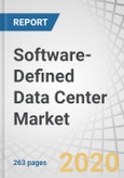 Software-Defined Data Center Market by Component (Hardware, Software, and Services), Type (Software-Defined Compute, Software-Defined Storage, and Software-Defined Data Center Networking), Organization Size, Vertical, and Region - Global Forecast to 2025- Product Image