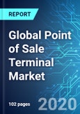 Global Point of Sale (POS) Terminal Market: Size and Forecasts with Impact Analysis of COVID-19 (2020 Edition)- Product Image