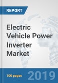 Electric Vehicle Power Inverter Market: Global Industry Analysis, Trends, Market Size, and Forecasts up to 2025- Product Image
