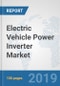 Electric Vehicle Power Inverter Market: Global Industry Analysis, Trends, Market Size, and Forecasts up to 2025 - Product Thumbnail Image