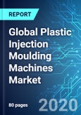 Global Plastic Injection Moulding Machines (PIMMs) Market: Size & Forecast with Impact Analysis of COVID-19 (2020-2024)- Product Image
