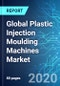 Global Plastic Injection Moulding Machines (PIMMs) Market: Size & Forecast with Impact Analysis of COVID-19 (2020-2024) - Product Thumbnail Image