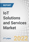 IoT Solutions and Services Market by Component (Solutions and Services), Organization Size, Deployment Mode, Focus Area (Smart Manufacturing, Smart Energy and Utilities, and Smart Retail) and Region - Global Forecast to 2027- Product Image
