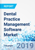 Dental Practice Management Software Market: By Component, By Deployment - Global Industry Perspective Comprehensive Analysis and Forecast, 2019-2025- Product Image