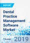 Dental Practice Management Software Market: By Component, By Deployment - Global Industry Perspective Comprehensive Analysis and Forecast, 2019-2025 - Product Thumbnail Image