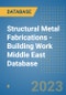 Structural Metal Fabrications - Building Work Middle East Database - Product Image