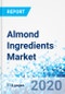 Almond Ingredients Market: By Application, By Type, and By Region - Global Industry Perspective, Comprehensive Analysis, and Forecast, 2019 - 2025 - Product Thumbnail Image