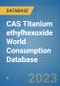 CAS Titanium ethylhexoxide World Consumption Database - Product Image