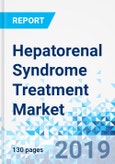 Hepatorenal Syndrome Treatment Market: By Treatment - Global Industry Perspective Comprehensive Analysis and Forecast, 2019-2025- Product Image