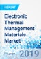 Electronic Thermal Management Materials Market: Report By Product: Global Industry Perspective, Comprehensive Analysis, and Forecast, 2018 - 2026 - Product Thumbnail Image
