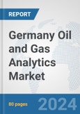 Germany Oil and Gas Analytics Market: Prospects, Trends Analysis, Market Size and Forecasts up to 2024- Product Image