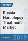 Russia Narcolepsy Treatment Market: Prospects, Trends Analysis, Market Size and Forecasts up to 2025- Product Image