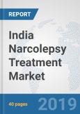 India Narcolepsy Treatment Market: Prospects, Trends Analysis, Market Size and Forecasts up to 2025- Product Image