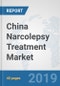 China Narcolepsy Treatment Market: Prospects, Trends Analysis, Market Size and Forecasts up to 2025 - Product Thumbnail Image