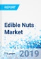 Edible Nuts Market By Product, By Application, and By Form: Global Industry Perspective, Comprehensive Analysis, and Forecast, 2018-2026 - Product Thumbnail Image