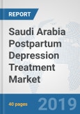 Saudi Arabia Postpartum Depression Treatment Market: Prospects, Trends Analysis, Market Size and Forecasts up to 2025- Product Image
