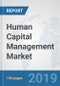 Human Capital Management Market: Global Industry Analysis, Trends, Market Size, and Forecasts up to 2025 - Product Thumbnail Image
