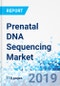 Prenatal DNA Sequencing Market By Application (Hemophilia, Down Syndrome, Cystic Fibrosis, Autism, DiGeorge Syndrome, AIDS, Cancer, and Others): Global Industry Perspective, Comprehensive Analysis, and Forecast, 2018-2025 - Product Thumbnail Image