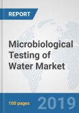 Microbiological Testing of Water Market: Global Industry Analysis, Trends, Market Size, and Forecasts up to 2025- Product Image