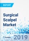 Surgical Scalpel Market By Type, By Material, and By End-User: Global Industry Perspective, Comprehensive Analysis, and Forecast, 2018-2025 - Product Thumbnail Image