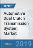 Automotive Dual Clutch Transmission System Market: Global Industry Analysis, Trends, Market Size, and Forecasts up to 2025- Product Image