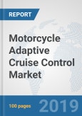 Motorcycle Adaptive Cruise Control Market: Global Industry Analysis, Trends, Market Size, and Forecasts up to 2025- Product Image