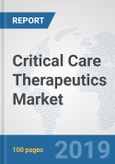Critical Care Therapeutics Market: Global Industry Analysis, Trends, Market Size, and Forecasts up to 2025- Product Image