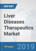Liver Diseases Therapeutics Market: Global Industry Analysis, Trends, Market Size, and Forecasts up to 2025- Product Image