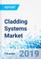 Cladding Systems Market By Material, By Application, and By End-User: Global Industry Perspective, Comprehensive Analysis, and Forecast, 2018-2025 - Product Thumbnail Image