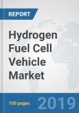 Hydrogen Fuel Cell Vehicle Market: Global Industry Analysis, Trends, Market Size, and Forecasts up to 2025- Product Image