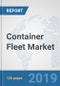 Container Fleet Market: Global Industry Analysis, Trends, Market Size, and Forecasts up to 2025 - Product Thumbnail Image