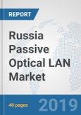 Russia Passive Optical LAN Market: Prospects, Trends Analysis, Market Size and Forecasts up to 2025- Product Image