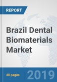 Brazil Dental Biomaterials Market: Prospects, Trends Analysis, Market Size and Forecasts up to 2024- Product Image