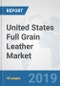 United States Full Grain Leather Market: Prospects, Trends Analysis, Market Size and Forecasts up to 2024 - Product Thumbnail Image