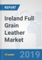 Ireland Full Grain Leather Market: Prospects, Trends Analysis, Market Size and Forecasts up to 2024 - Product Thumbnail Image