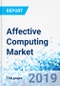 Affective Computing Market By Technology, By Hardware, and By Vertical: Global Industry Perspective, Comprehensive Analysis, and Forecast, 2018-2025 - Product Thumbnail Image