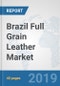 Brazil Full Grain Leather Market: Prospects, Trends Analysis, Market Size and Forecasts up to 2024 - Product Thumbnail Image