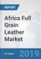 Africa Full Grain Leather Market: Prospects, Trends Analysis, Market Size and Forecasts up to 2024 - Product Thumbnail Image