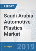 Saudi Arabia Automotive Plastics Market: Prospects, Trends Analysis, Market Size and Forecasts up to 2024- Product Image