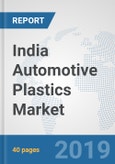 India Automotive Plastics Market: Prospects, Trends Analysis, Market Size and Forecasts up to 2024- Product Image